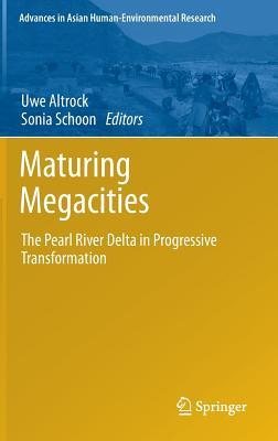 Maturing Megacities: The Pearl River Delta in Progressive Transformation (Advances in Asian Human-Environmental Research)