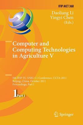 Computer and Computing Technologies in Agriculture: 5th IFIP TC 5, SIG 5.1 International Conference, CCTA 2011, Beijing, China, October 29-31, 2011, ... and Communication Technology, 368)