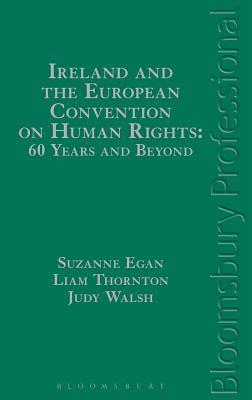 Ireland and the European Convention on Human Rights: 60 Years and Beyond