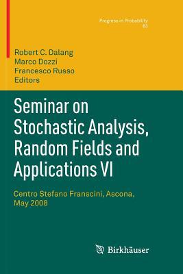 Seminar on Stochastic Analysis, Random Fields and Applications VI: Centro Stefano Franscini, Ascona, May 2008 (Progress in Probability, 63)