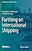 Farthing on International Shipping (WMU Studies in Maritime Affairs, 1)