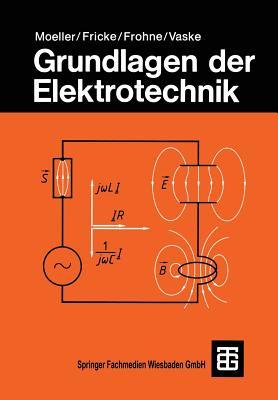 Grundlagen der Elektrotechnik (Leitfaden der Elektrotechnik)