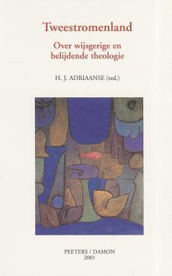 Tweestromenland Over wijsgerige en belijdende theologie (Dutch Edition)