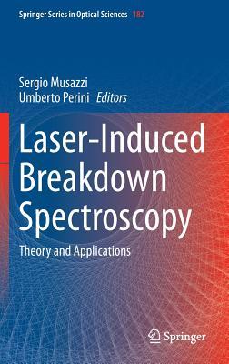Laser-Induced Breakdown Spectroscopy: Theory and Applications (Springer Series in Optical Sciences, 182)
