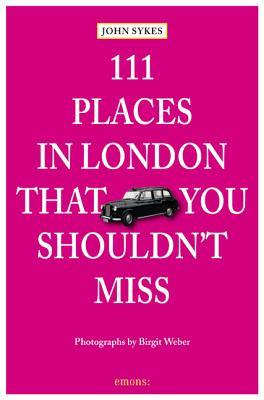 111 Places in London That You Shouldn't Miss (Paperback)