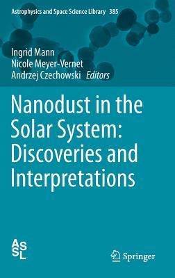 Nanodust in the Solar System: Discoveries and Interpretations (Astrophysics and Space Science Library, 385)