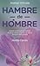 Hambre de hombre by Anamar Orihuela Hambre de hombre by Anamar Orihuela