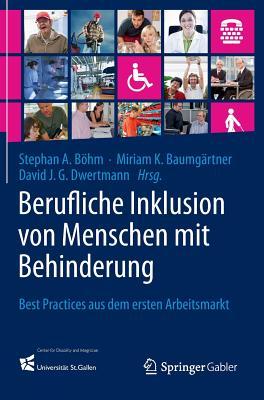 Berufliche Inklusion von Menschen mit Behinderung: Best Practices aus dem ersten Arbeitsmarkt (German Edition)