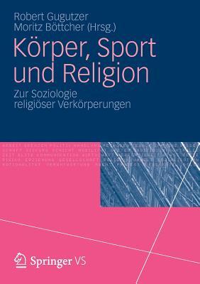 Körper, Sport und Religion: Zur Soziologie religiöser Verkörperungen