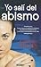 Yo salí del abismo (Spanish Edition)