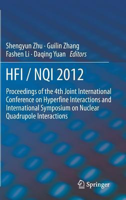 HFI / NQI 2012: Proceedings of the 4th Joint International Conference on Hyperfine Interactions and International Symposium on Nuclear Quadrupole Interactions