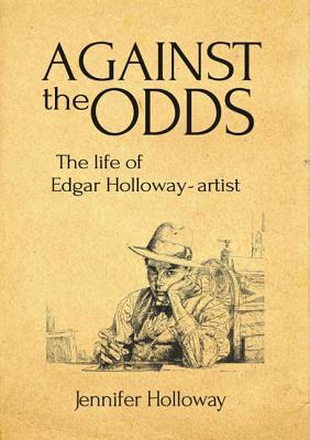 Against thel Odds: The Life of Edgar Hollway - Artist