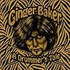 Ginger Baker: A Drummer's Tale