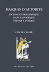 Masques d'autorité: Fiction et pragmatique dans la poétique grecque antique (Aane D'Or) (French Edition) Masques d'autorité: Fiction et pragmatique dans la poétique grecque antique (Aane D'Or) (French Edition)