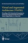 Virtual and Augmented Architecture (VAA’01): Proceedings of the International Symposium on Virtual and Augmented Architecture (VAA’01), Trinity College, Dublin, 21 -22 June 2001