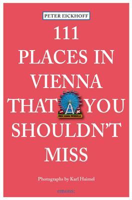 111 Places in Vienna That You Shouldn't Miss