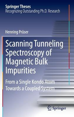 Scanning Tunneling Spectroscopy of Magnetic Bulk Impurities: From a Single Kondo Atom Towards a Coupled System (Springer Theses)