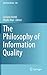 The Philosophy of Information Quality (Synthese Library, 358)
