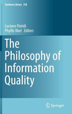 The Philosophy of Information Quality (Synthese Library, 358)