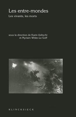 Les Entre-Mondes: Les Vivants, Les Morts (Collection Circare, 5) (French Edition)