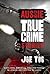 Aussie True Crime Stories by Joe Tog
