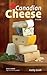 Canadian Cheese: A Guide