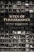 Sites of Performance: Of Time and Memory (Anthem Studies in Theatre and Performance)