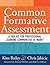 Common Formative Assessment: A Toolkit for Professional Learning Communities at Work