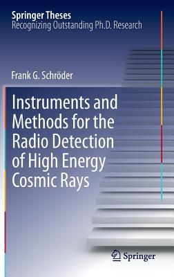 Instruments and Methods for the Radio Detection of High Energy Cosmic Rays (Springer Theses)