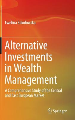 Alternative Investments in Wealth Management: A Comprehensive Study of the Central and East European Market