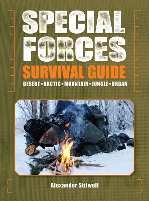 Special Forces Survival Guide: Desert, Arctic, Mountain, Jungle, Urban (Paperback)