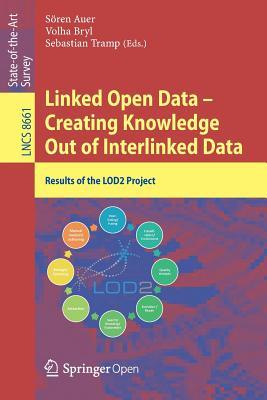 Linked Open Data -- Creating Knowledge Out of Interlinked Data: Results of the LOD2 Project (Information Systems and Applications, incl. Internet/Web, and HCI)