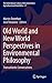 Old World and New World Perspectives in Environmental Philosophy: Transatlantic Conversations (The International Library of Environmental, Agricultural and Food Ethics, 21)