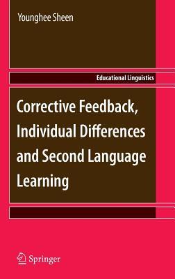 Corrective Feedback, Individual Differences and Second Language Learning (Educational Linguistics, 13)
