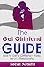 The Get Girlfriend Guide: How to Get a Girlfriend & Keep Her in a Relationship