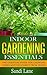 Indoor Gardening Essentials...