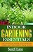 Indoor Gardening Essentials by Sandi Lane