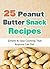 25 Easy Peanut Butter Snack Recipes