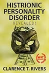 Histrionic Personality Disorder: Enter the Mind of a Person Living with HPD! The Ultimate Information Book (Histrionic Personality Disorder, HPD) Histrionic Personality Disorder: Enter the Mind of a Person Living with HPD! The Ultimate Information Book (Histrionic Personality Disorder, HPD)