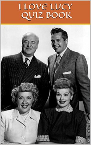 I Love Lucy Quiz Book (Kindle Edition)