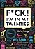 F*ck! I'm in My Twenties