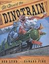 All Aboard the Dinotrain by Deb Lund