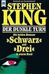Der dunkle Turm. Die beiden Romane 'Schwarz' & 'Drei' in eine... by Stephen  King