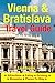 Vienna & Bratislava Travel Guide: Attractions, Eating, Drinking, Shopping & Places To Stay