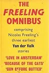 The Freeling Omnibus: Comprising Love in Amsterdam, Because of the Cats [And] Gun Before Butter