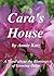 Cara's House: A Novel about...
