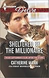 Sheltered by the Millionaire by Catherine Mann