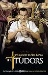 The Tudors: It's Good to Be King - Final Shooting Scripts 1-5 of the Showtime Series