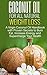 Coconut Oil for All Natural Weight Loss: A Virgin Coconut Oil Handbook with Proven Secrets to Burn Fat, Increase Energy and Supercharge Your Health: Coconut ... for Beginners - Coconut Oil Recipes - 1)