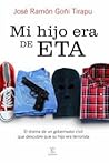 Mi hijo era de ETA by José Ramón Goñi